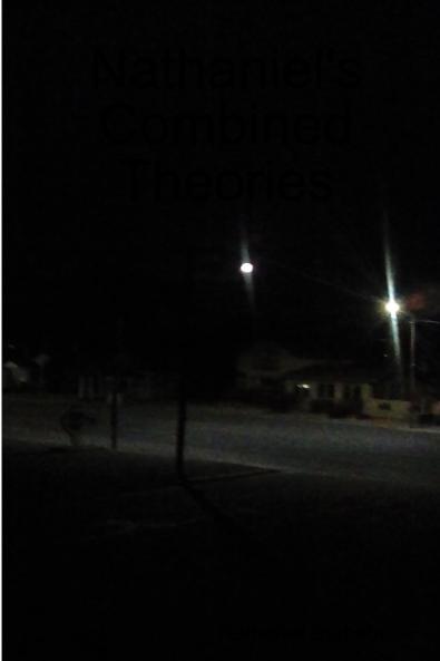 Nathaniel's Combined Theories