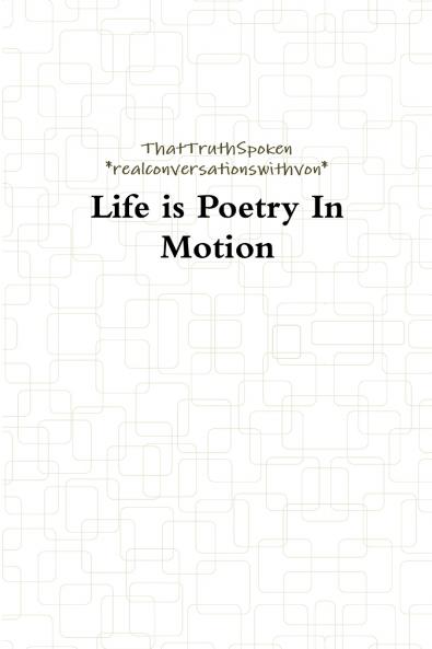 Life is Poetry In Motion