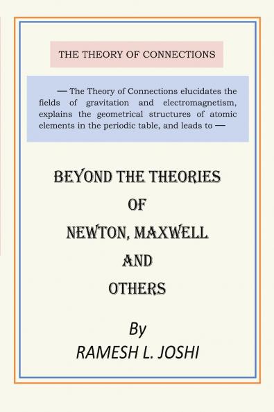 Beyond The Theories of Newton Maxwell and others