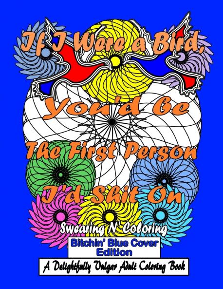 If I Were a Bird You'd be The First Person I'd Shit On