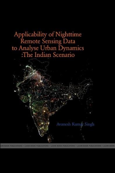 The Applicability of Night Time Remote Sensing Data in Indian Context to Analyze Urban Dynamics