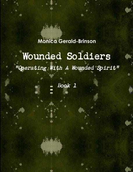 Wounded Soldiers - Operating With  A Wounded Spirit