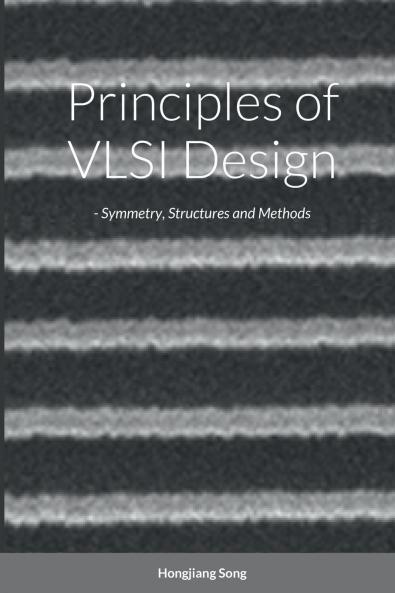 Principles of VLSI Design - Symmetry Structures and Methods