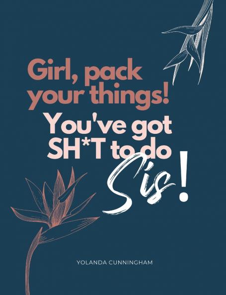 Girl pack your things! You've got shit to do!