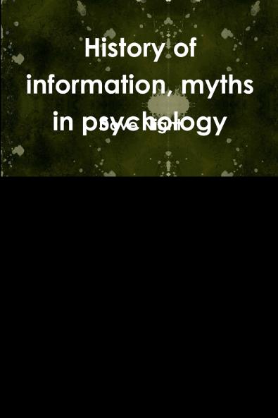 History of information myths in psychology
