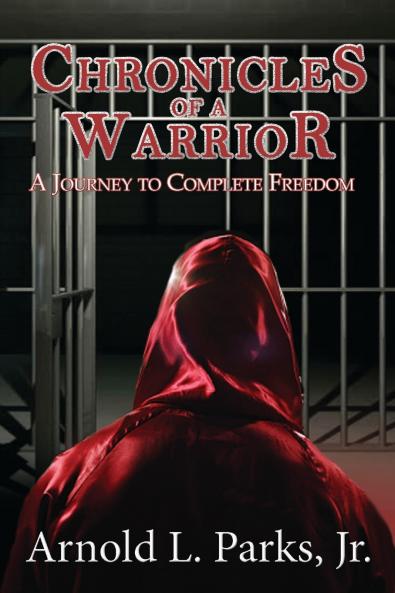 Chronicles of a Warrior A Journey to Complete Freedom