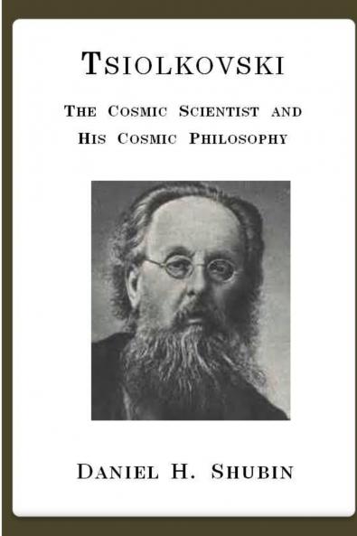 Tsiolkovski The Cosmic Scientist and His Cosmic Philosophy