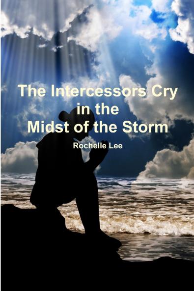 The Intercessors Cry in the Midst of the Storm