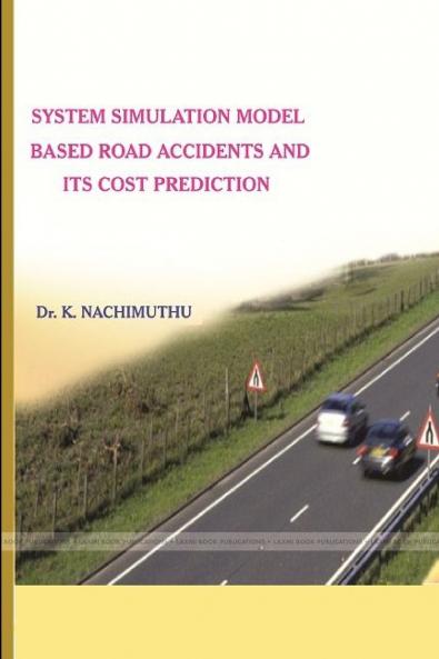 SYSTEM SIMULATION MODEL  BASED ROAD ACCIDENTS AND ITS  COST PREDICTION