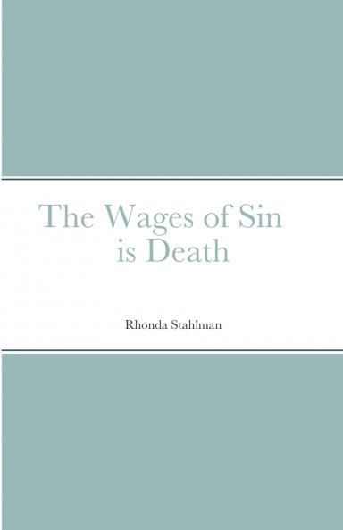 The Wages of Sin is Death