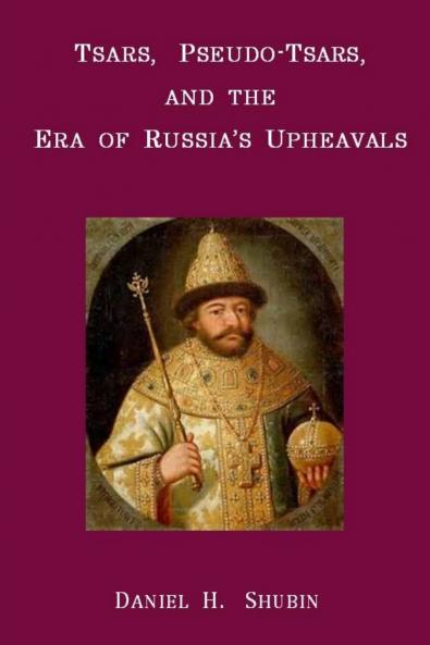 Tsars Pseudo-Tsars and the Era of Russia's Upheavals