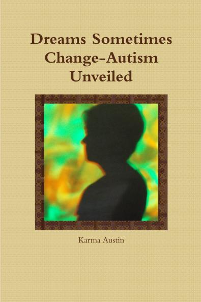 Dreams Sometimes Change- Autism Unveiled