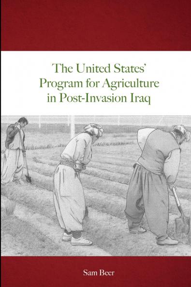 The United States' Program for Agriculture in Post-Invasion Iraq
