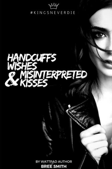 Handcuffs Wishes and Misinterpreted Kisses