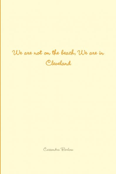 We are not on the beach We are in Cleveland