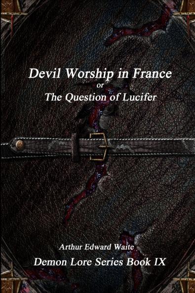 Devil-Worship in France or The Question of Lucifer