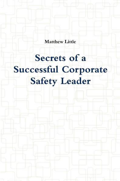 Secrets of a Successful Corporate Safety Leader