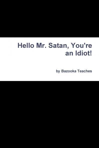 Hello Mr. Satan You're an Idiot!