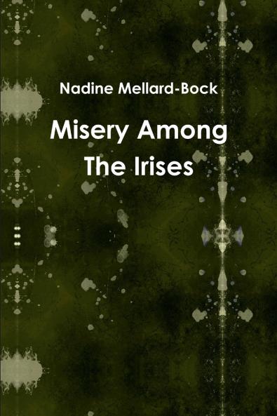 Misery Among The Irises