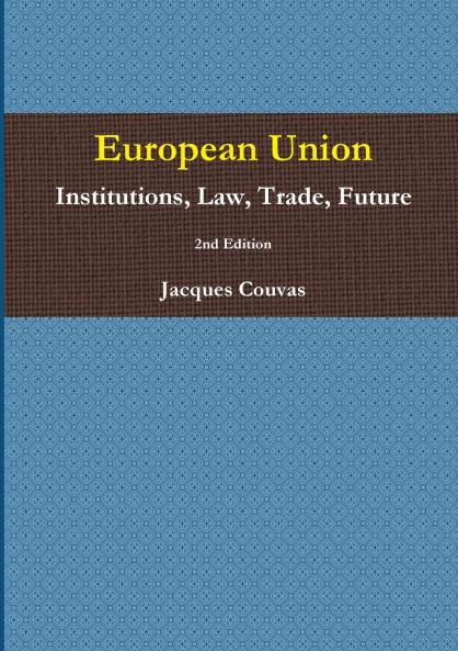 European Union Institutions Law Trade Future 2nd Edition - A5 reprint