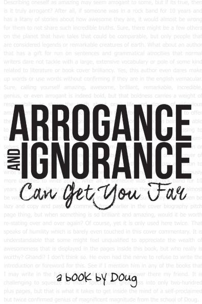 Arrogance and Ignorance Can Get You Far