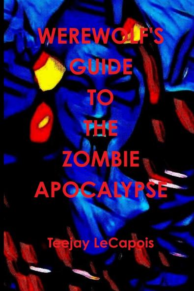 Werewolf's  Guide  To  The  Zombie  Apocalypse