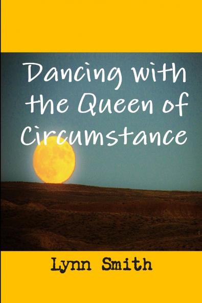 Dancing with the Queen of Circumstance