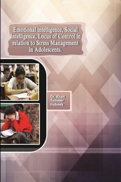 Emotional Intelligence Social Intelligence Locus of Control in Relation to Stress Management in Adolescents