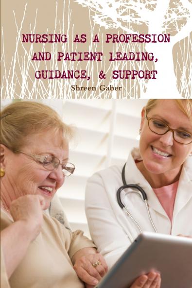 Nursing as a Profession And  Patient Leading Guidance & Support