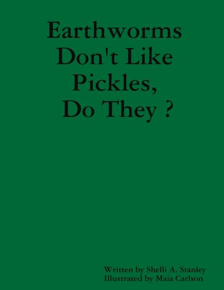 Earthworms Don't Like Pickles Do They ?