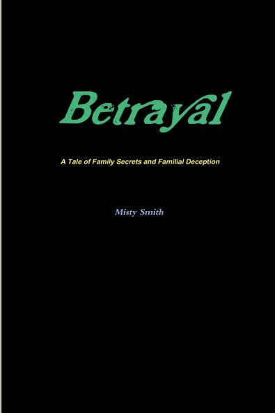 Betrayal  A Tale of Family Secrets and Familial Deception