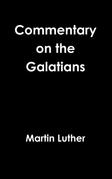 Galatians Commentary Revisited 1535