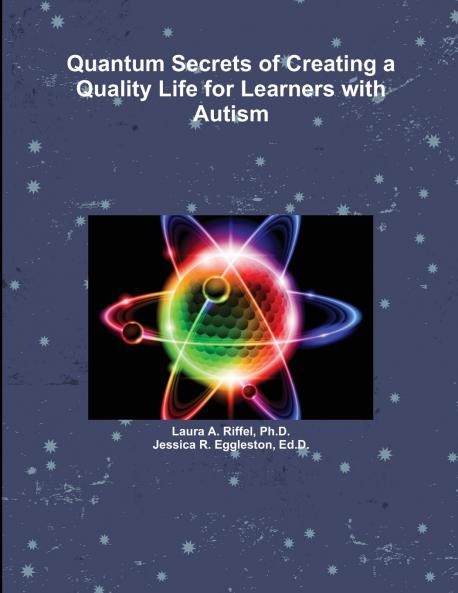 Quantum Secrets of Creating a Quality Life for Learners with Autism