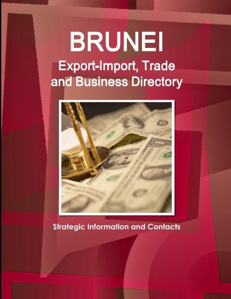 Brunei Export-Import Trade and Business Directory - Strategic Information and Contacts
