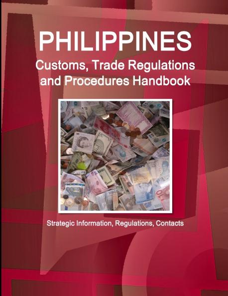 Philippines Customs Trade Regulations and Procedures Handbook - Strategic Information Regulations Contacts