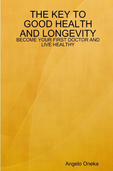 THE KEY TO GOOD HEALTH AND LONGEVITY