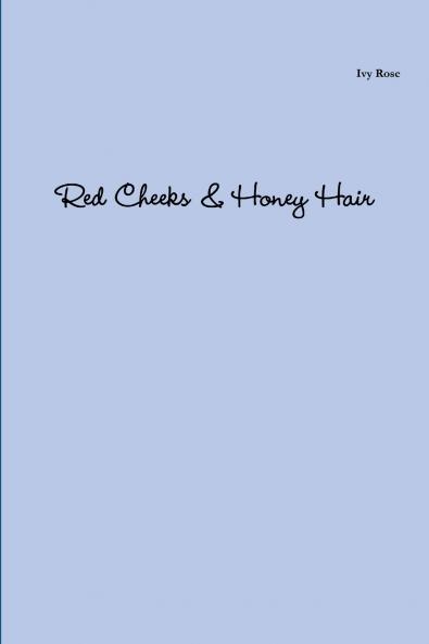 Red Cheeks & Honey Hair