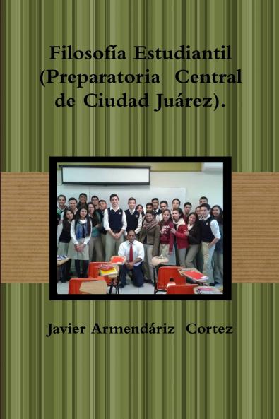 Filosofía Estudiantil (Preparatoria  Central de Ciudad Juárez).