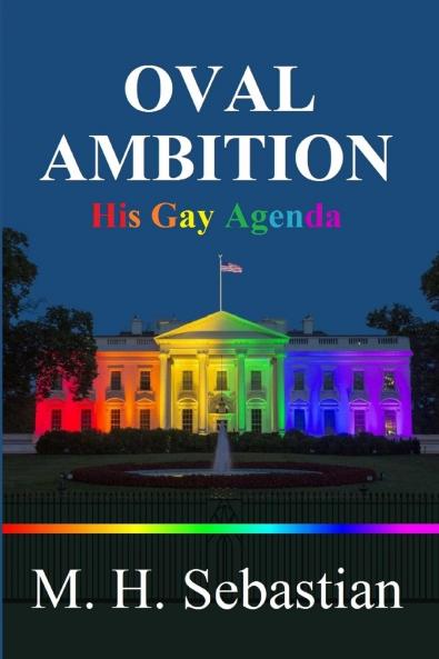 OVAL AMBITION - His Gay Agenda