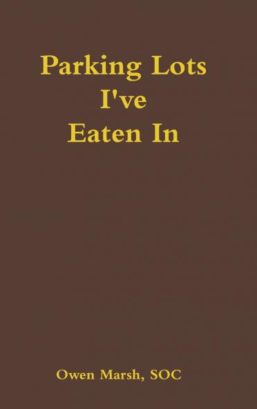 PARKING LOTS I'VE EATEN IN