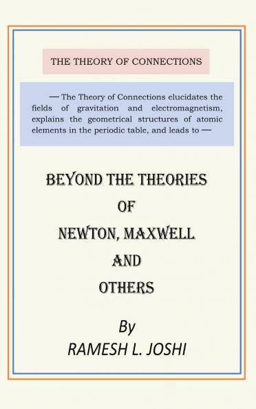 Beyond The Theories of Newton Maxwell and others