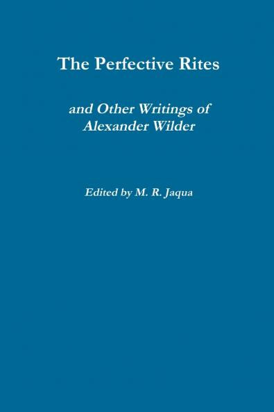 The Perfective Rites and Other Writings of Alexander Wilder