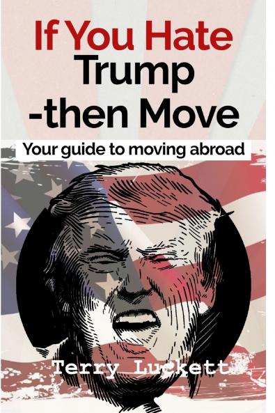 If you Hate Trump-Then Move