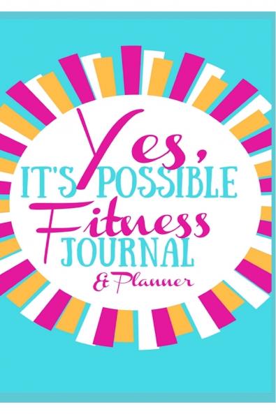 Yes It's Possible Fitness Journal & Planner