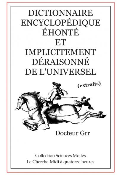 Dictionnaire Encyclopédique Éhonté et Implicitement  Déraisonné de l'Universel