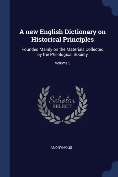 A new English Dictionary on Historical Principles