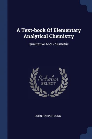 A Text-book Of Elementary Analytical Chemistry