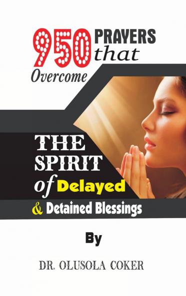 950 Prayers that overcome The Spirit of   Delayed and detained Blessings