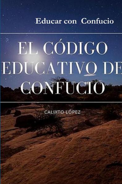 EL CÓDIGO EDUCATIVO DE CONFUCIO (Spanish Edition)