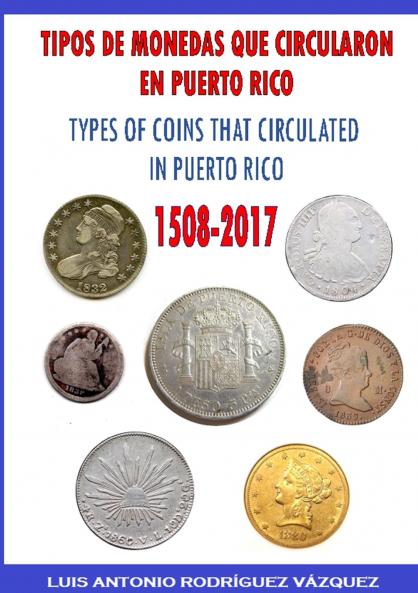 TYPES OF COINS THAT CIRCULATE IN PUERTO RICO (1508-2017)